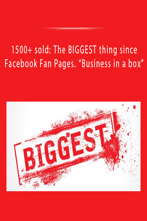 1500+ soldThe BIGGEST thing since Facebook Fan Pages. Business in a box