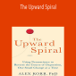 Alex Korb - The Upward Spiral Using Neuroscience to Reverse the Course of Depression, One Small Change at a Time.Alex Korb - The Upward Spiral Using Neuroscience to Reverse the Course of Depression, One Small Change at a Time.