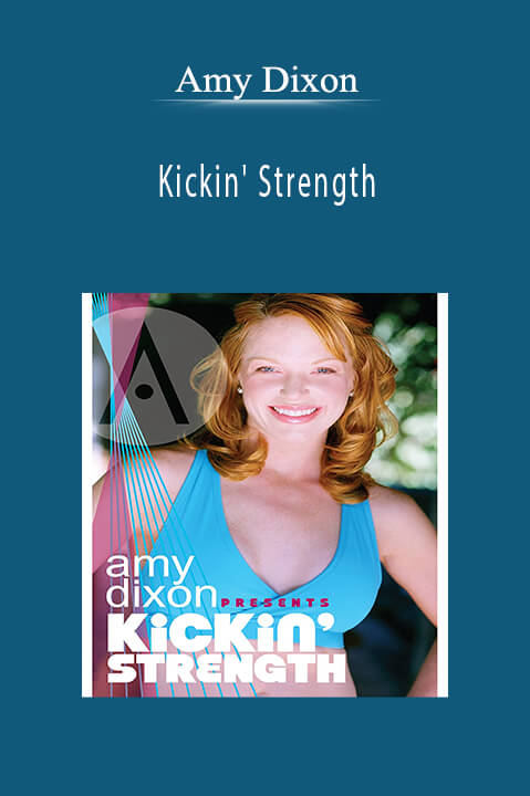 Amy Dixon - Kickin' Strength.