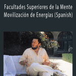 André Malby - Facultades Superiores de la Mente Movilización de Energías (Spanish).