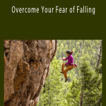 Arno Ilgner - Overcome Your Fear of Falling.