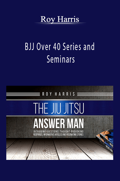 BJJ Over 40 Series and Seminars - Roy Harris