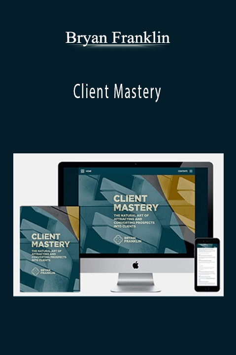 Bryan Franklin - Client Mastery
