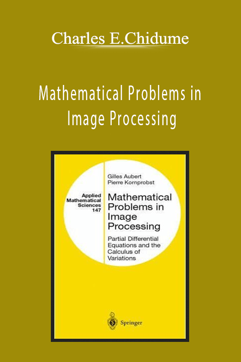 Charles E.Chidume - Mathematical Problems in Image Processing