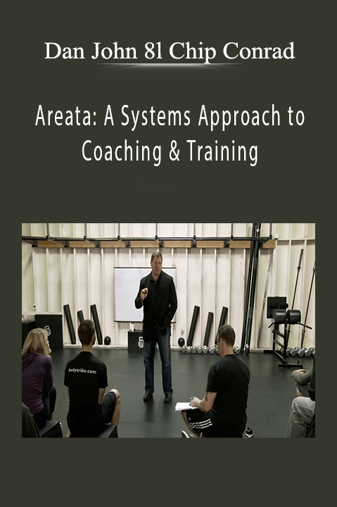 Dan John 8l Chip Conrad - Areata A Systems Approach to Coaching & Training.