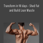 Daniel Damico - Transform in 90 days - Shed Fat and Build Lean Muscle