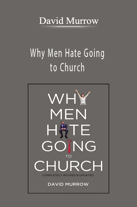 David Murrow - Why Men Hate Going to Church