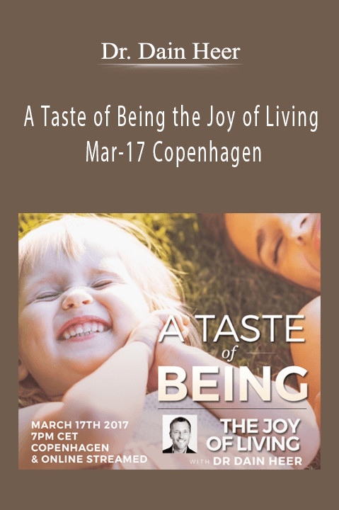 Dr. Dain Heer - A Taste of Being the Joy of Living Mar-17 Copenhagen