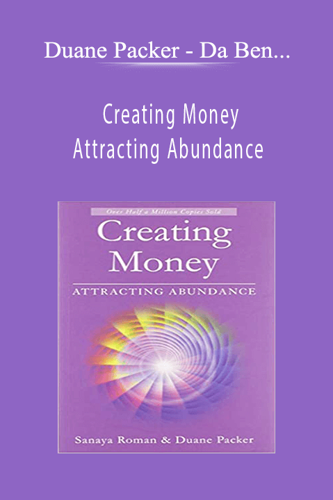 Duane Packer - Da Ben - Sanaya Roman - Orin - Creating Money Attracting Abundance.