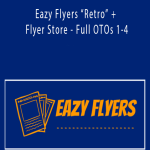 Eazy Flyers “Retro” + Flyer Store - Full OTOs 1-4