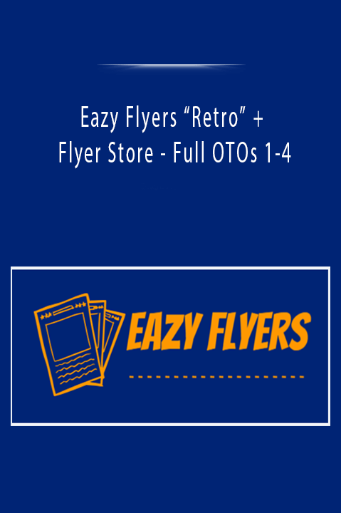 Eazy Flyers “Retro” + Flyer Store - Full OTOs 1-4