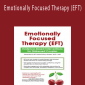 Emotionally Focused Therapy (EFT) Evidence-Based Interventions for Your Distressed Couples - Kathryn Rheem.