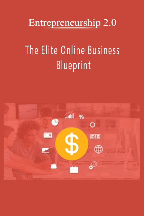 Entrepreneurship 2.0 - The Elite Online Business Blueprint