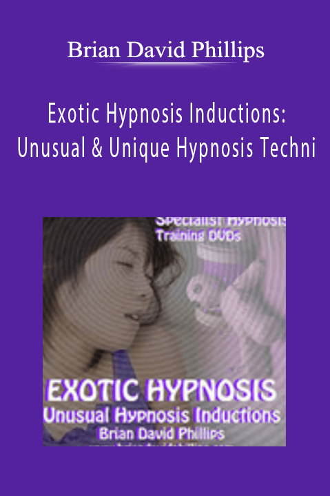 Exotic Hypnosis Inductions: Unusual & Unique Hypnosis Techni - Brian David Phillips