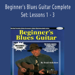 Fred Sokolow - Beginner's Blues Guitar Complete Set Lessons 1 - 3.