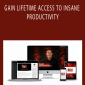 GAIN LIFETIME ACCESS TO INSANE PRODUCTIVITY
