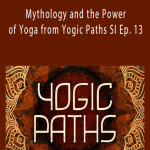 Gaia - Mythology and the Power of Yoga from Yogic Paths SI Ep. 13.