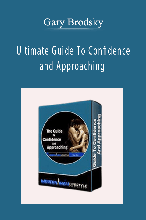 Gary Brodsky - Ultimate Guide To Confidence and Approaching