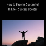 How to Become Successful In Life - Success Booster