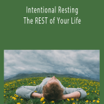 Intentional Resting - The REST of Your Life - Dan Howard