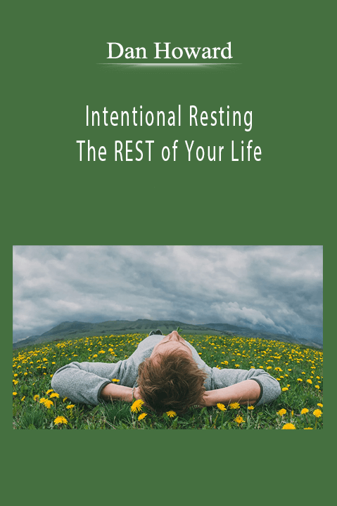 Intentional Resting - The REST of Your Life - Dan Howard