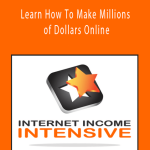 Internet Income Intensive - Learn How To Make Millions of Dollars Online