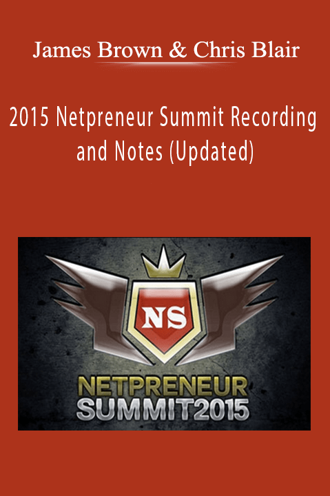 James Brown & Chris Blair - 2015 Netpreneur Summit Recording and Notes (Updated)