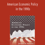 Jeffrey A.Frankel - American Economic Policy in the 1990s