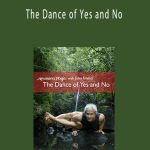 John Friend - The Dance of Yes and No