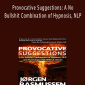 Jorgen Rasmussen - Provocative Suggestions: A No Bullshit Combination of Hypnosis, NLP
