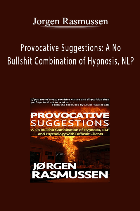 Jorgen Rasmussen - Provocative Suggestions: A No Bullshit Combination of Hypnosis, NLP