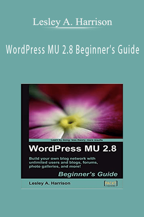 Lesley A. Harrison - WordPress MU 2.8 Beginner’s Guide