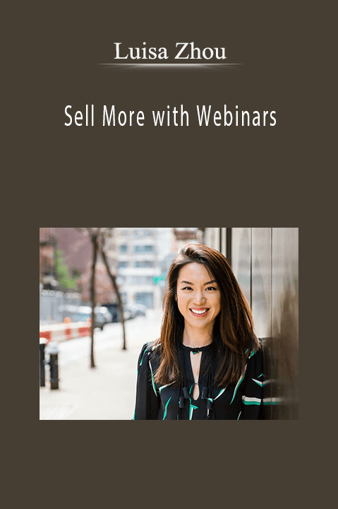 Luisa Zhou - Sell More with Webinars