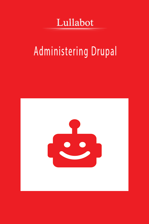Lullabot - Administering Drupal
