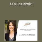 Marianne Williamson – A Course In Miracles