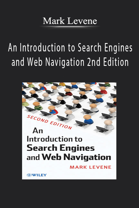 Mark Levene - An Introduction to Search Engines and Web Navigation 2nd Edition