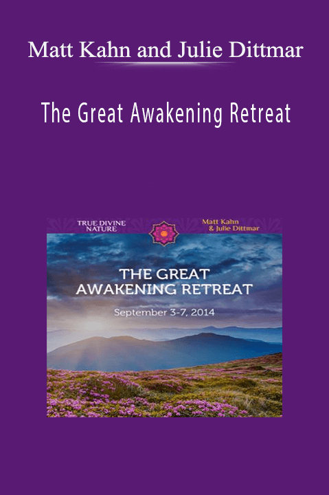Matt Kahn and Julie Dittmar - The Great Awakening Retreat