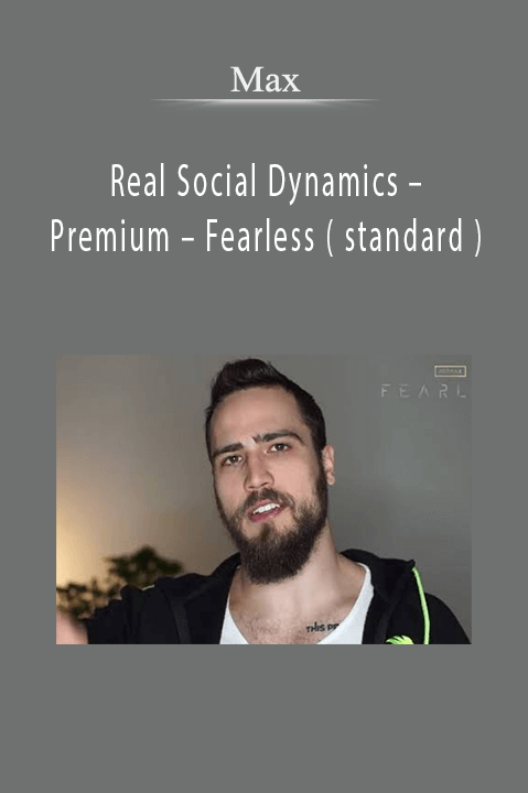 Max from Real Social Dynamics – Premium – Fearless ( standard )