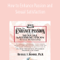 Michael S. Broder Ph.D - How to Enhance Passion and Sexual Satisfaction