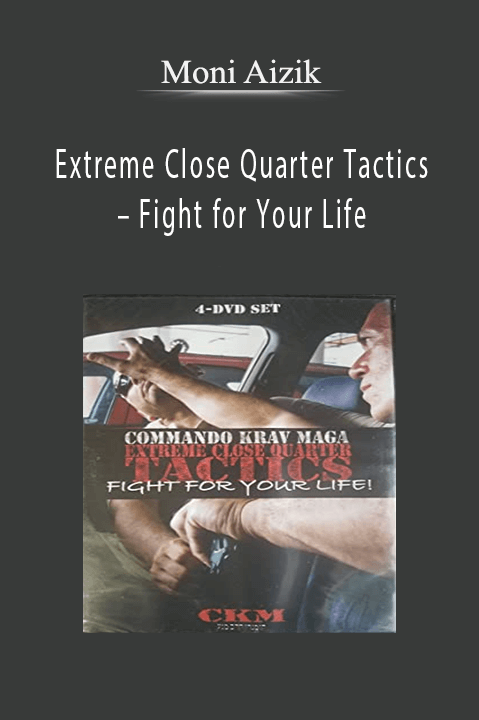 Moni Aizik – Extreme Close Quarter Tactics – Fight for Your Life