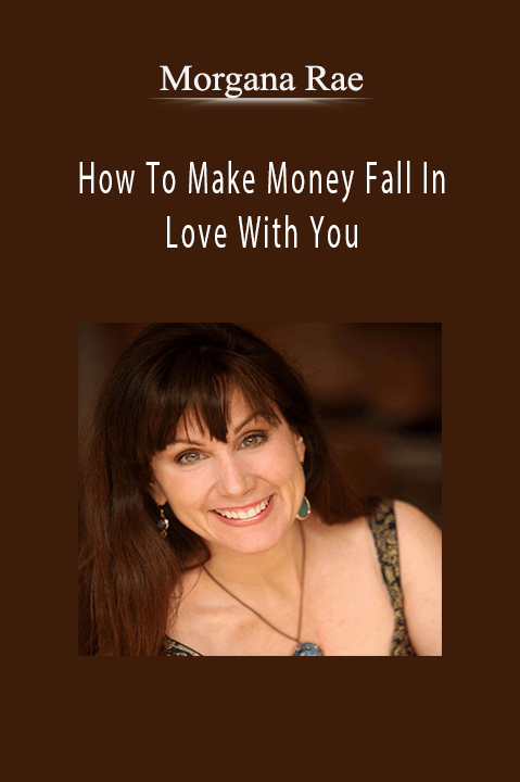 Morgana Rae - How To Make Money Fall In Love With You