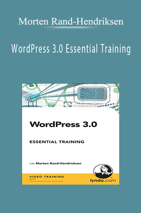 Morten Rand-Hendriksen - WordPress 3.0 Essential Training