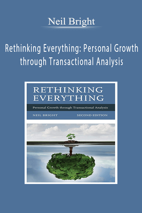 Neil Bright – Rethinking Everything Personal Growth through Transactional Analysis