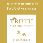 Neil Strauss - The Truth: An Uncomfortable Book About Relationships