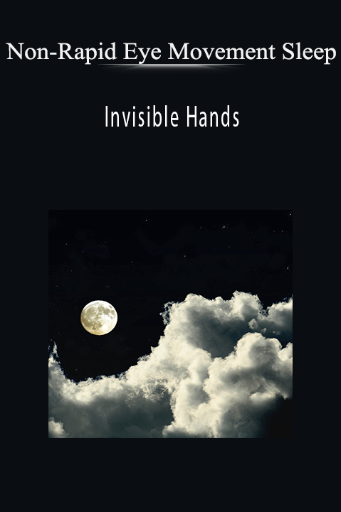 Non-Rapid Eye Movement Sleep - Invisible Hands