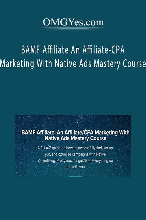 Omid Ghiam – BAMF Affiliate An Affiliate-CPA Marketing With Native Ads Mastery Course