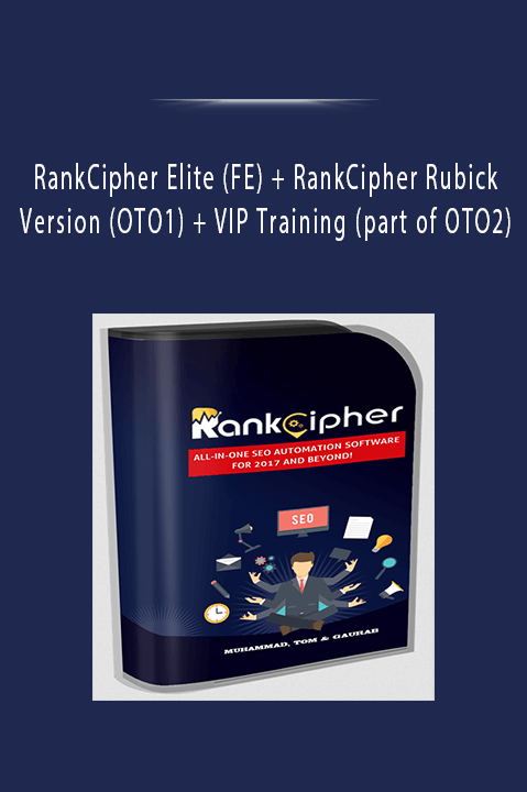 RankCipher Elite (FE) + RankCipher Rubick Version (OTO1) + VIP Training (part of OTO2)