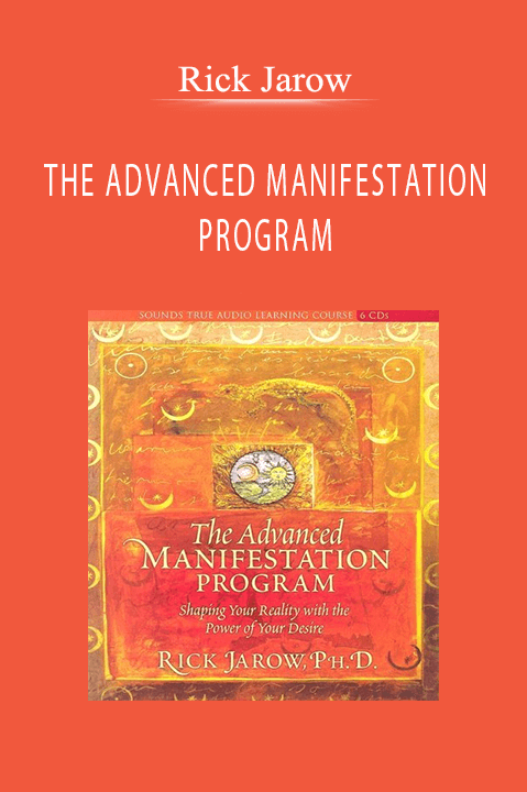 Rick Jarow – THE ADVANCED MANIFESTATION PROGRAM