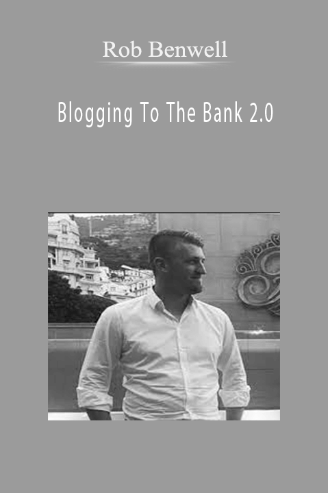 Rob Benwell - Blogging To The Bank 2.0