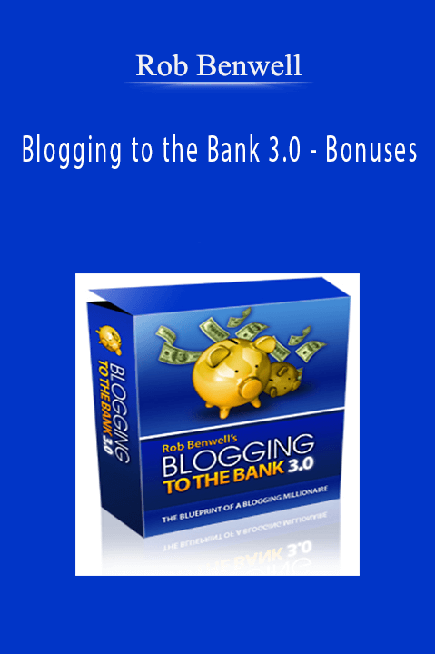 Rob Benwell - Blogging to the Bank 3.0 - Bonuses